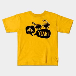 oh, yeah! Kids T-Shirt